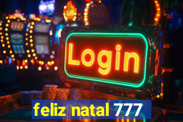 feliz natal 777